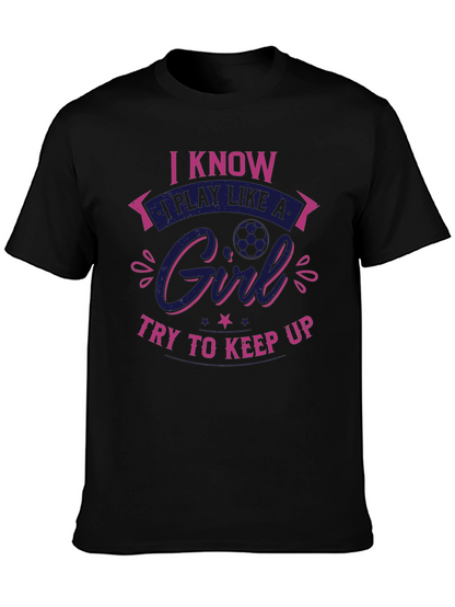 I Know I Play Like a Girl T-Shirt
