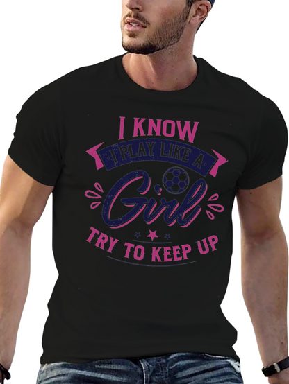 I Know I Play Like a Girl T-Shirt