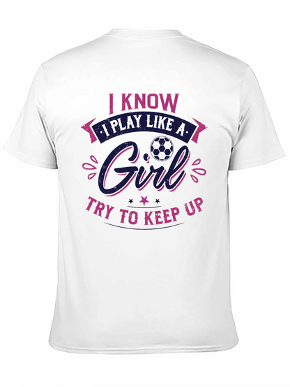 I Know I Play Like a Girl T-Shirt