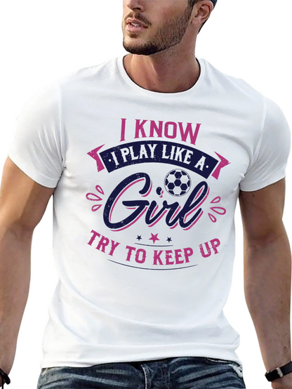 I Know I Play Like a Girl T-Shirt