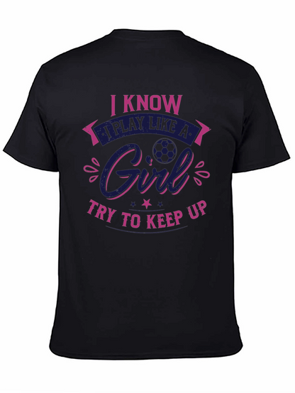 I Know I Play Like a Girl T-Shirt