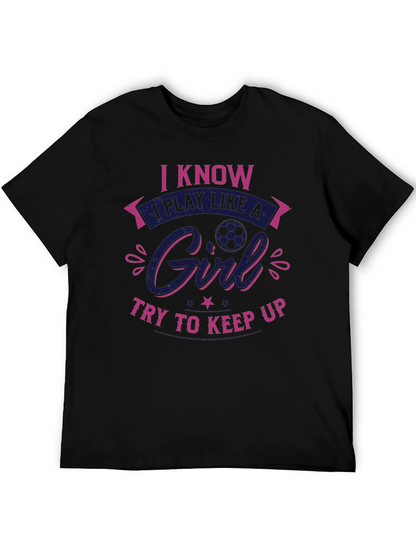 I Know I Play Like a Girl T-Shirt