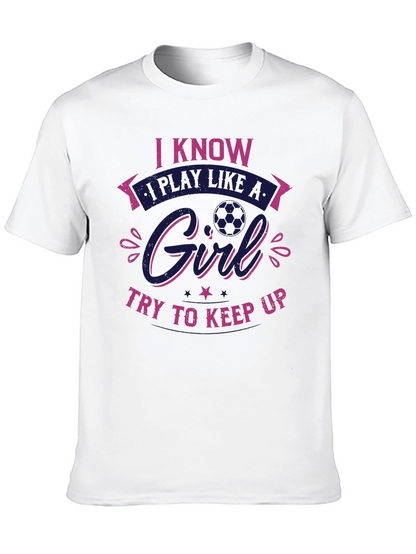 I Know I Play Like a Girl T-Shirt
