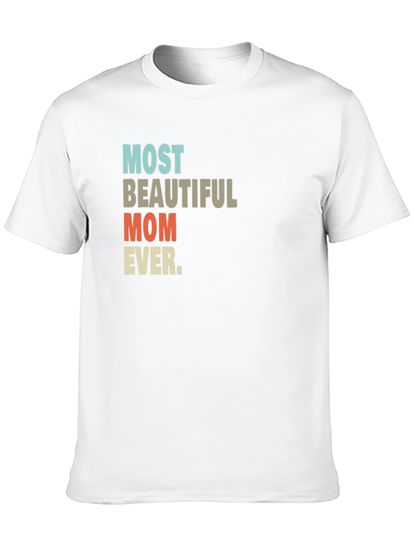 Most Beautiful Mom Ever T-Shirt