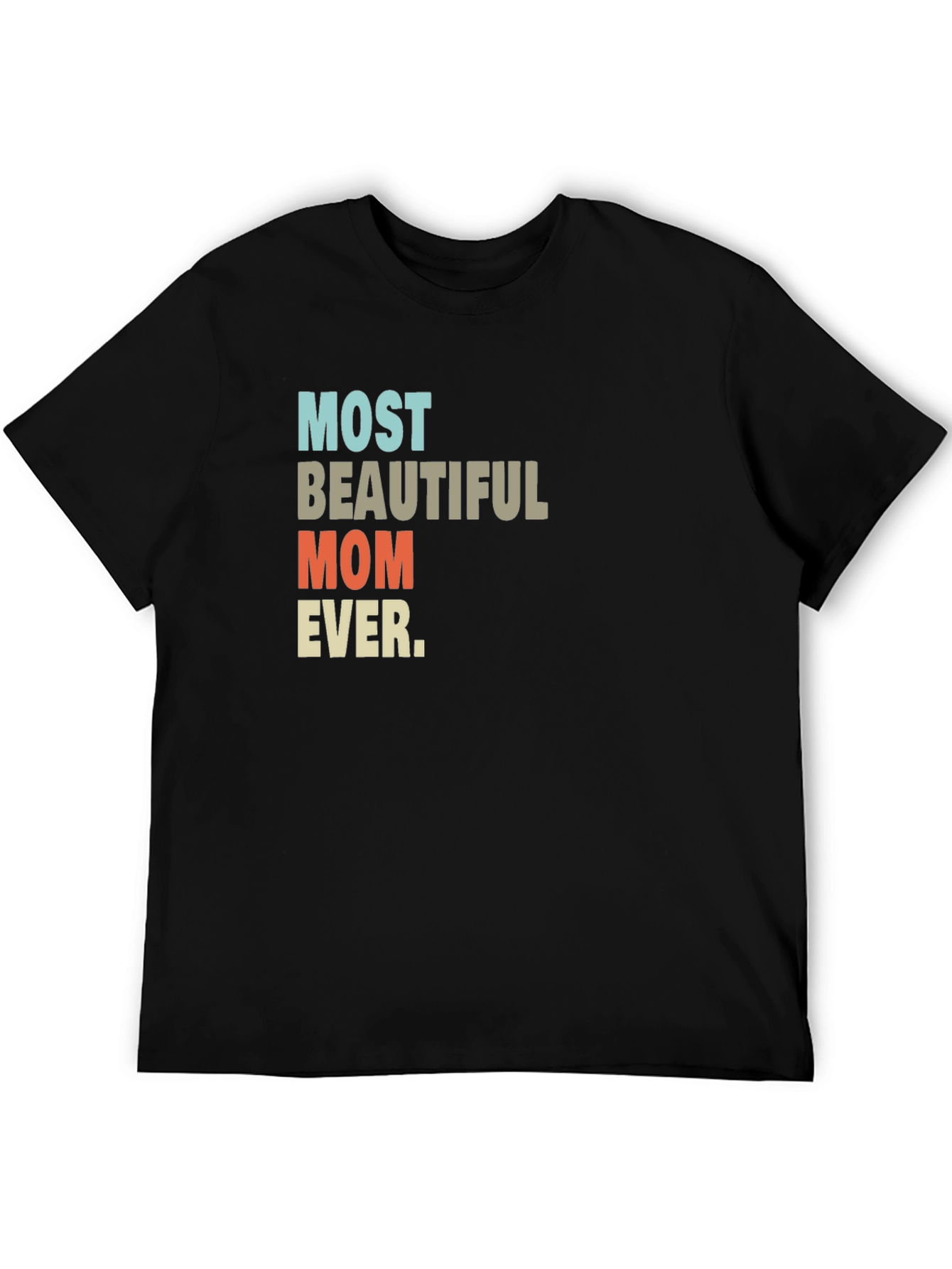 Most Beautiful Mom Ever T-Shirt