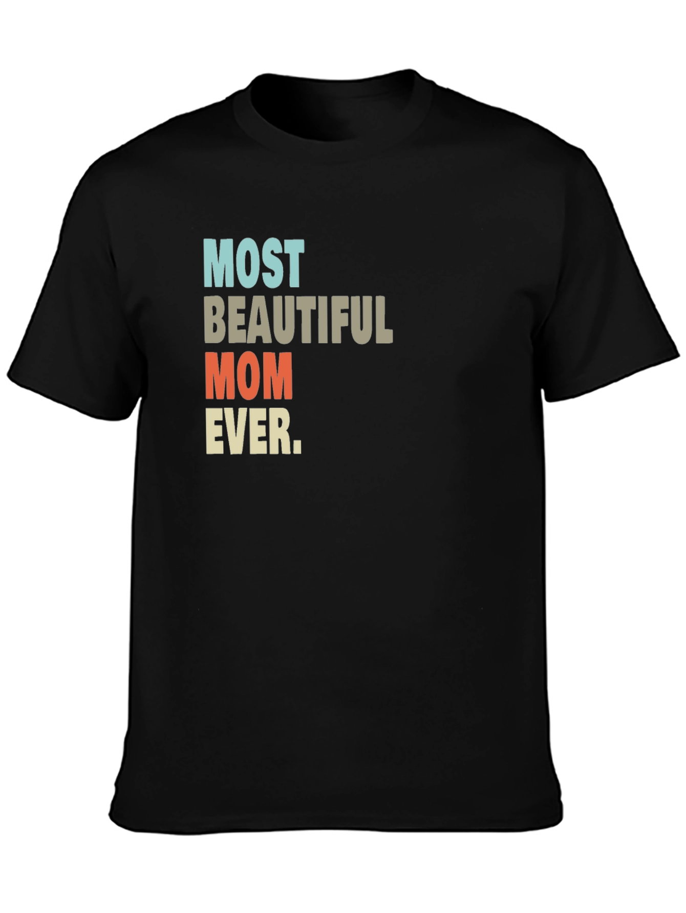 Most Beautiful Mom Ever T-Shirt