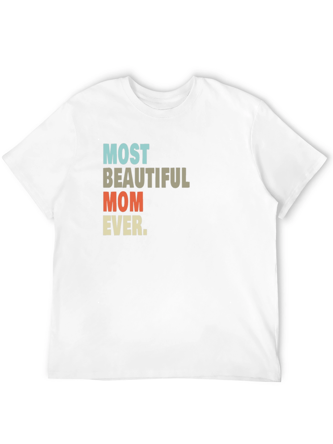 Most Beautiful Mom Ever T-Shirt