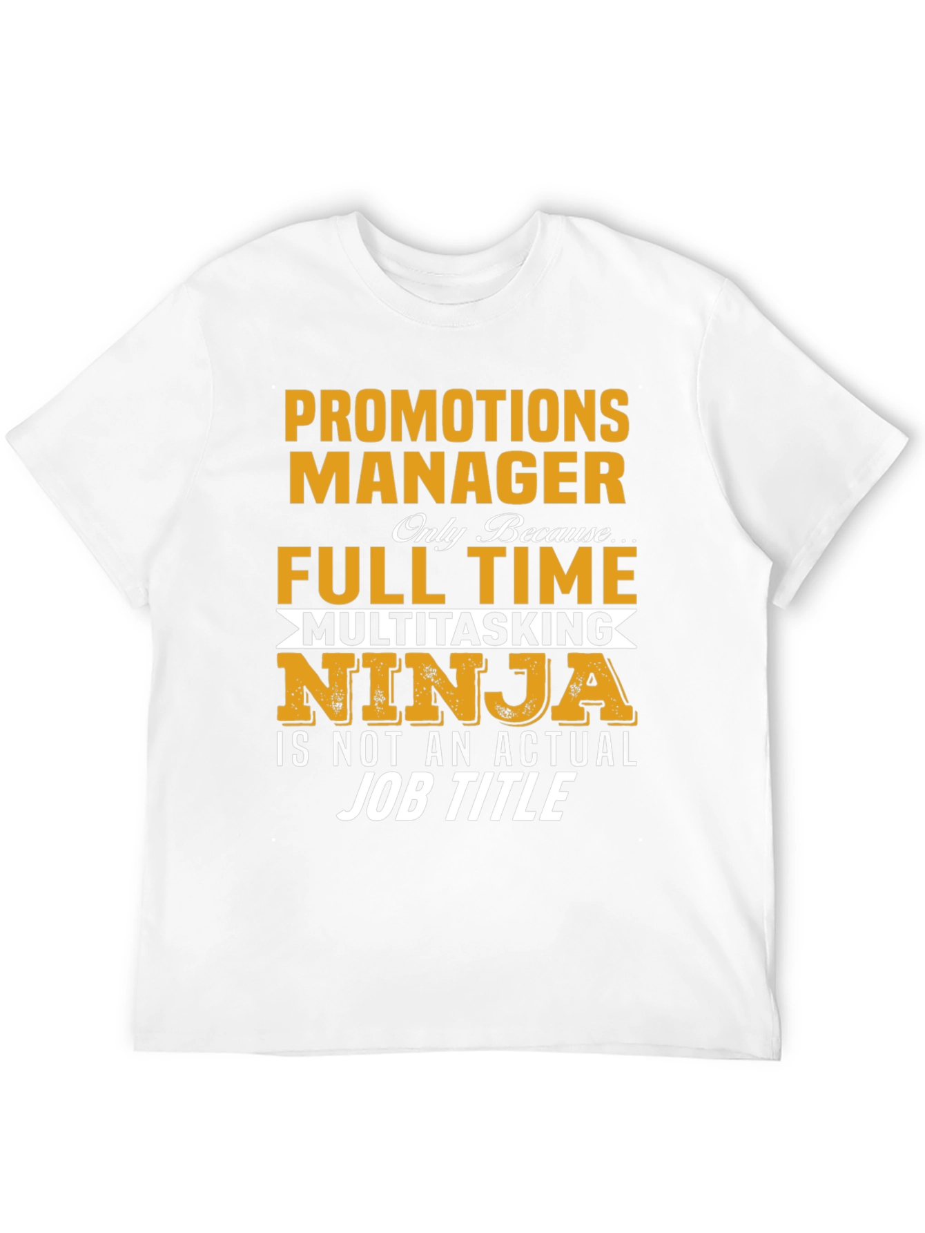 Promotions Manager T-Shirt Full Time Ninja