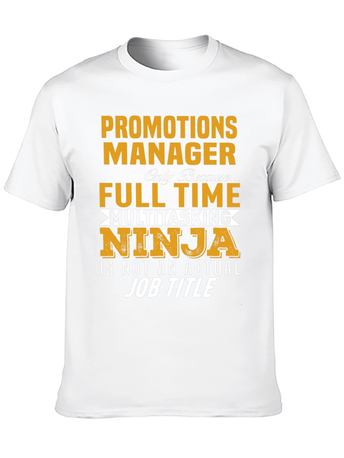 Promotions Manager T-Shirt Full Time Ninja