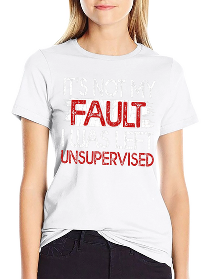 Funny Its Not My Fault Graphic Tee