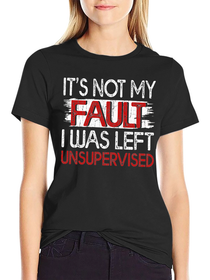 Funny Its Not My Fault Graphic Tee