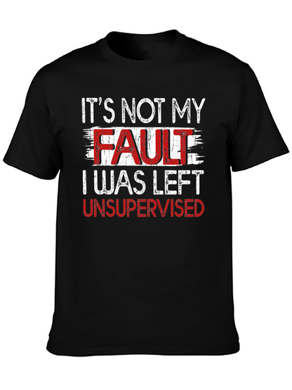 Funny Its Not My Fault Graphic Tee
