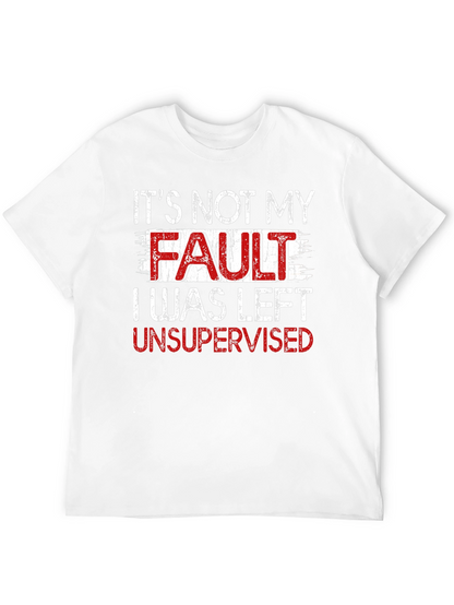 Funny Its Not My Fault Graphic Tee