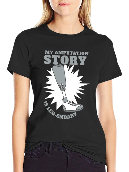 Funny Amputation Story Leg-endary T-Shirt