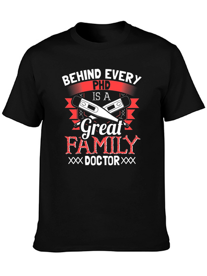 Behind Every Ph.D. Great Family Doctor T-Shirt