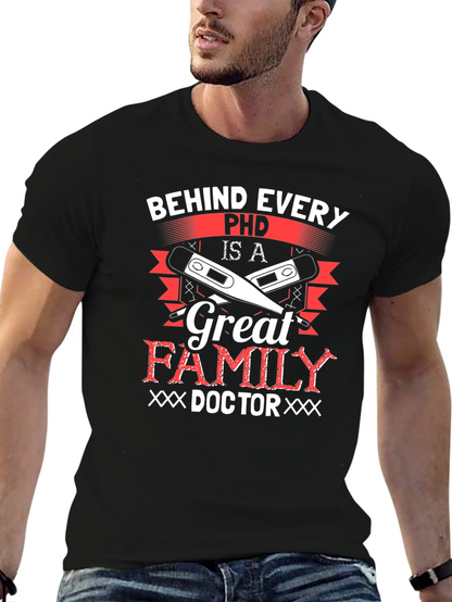 Behind Every Ph.D. Great Family Doctor T-Shirt