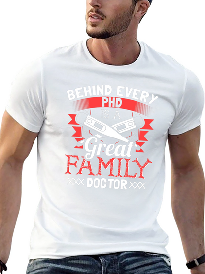 Behind Every Ph.D. Great Family Doctor T-Shirt