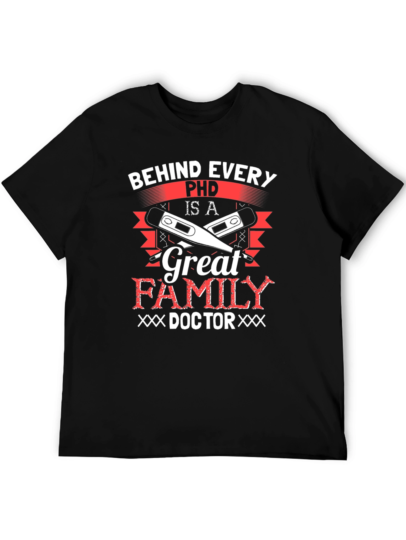 Behind Every Ph.D. Great Family Doctor T-Shirt