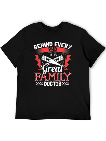 Behind Every Ph.D. Great Family Doctor T-Shirt