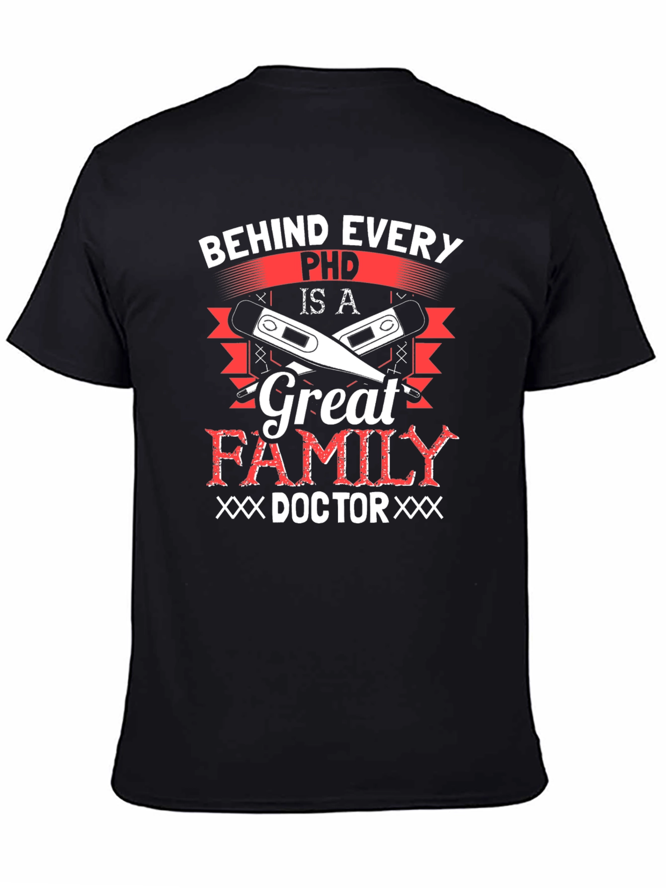 Behind Every Ph.D. Great Family Doctor T-Shirt