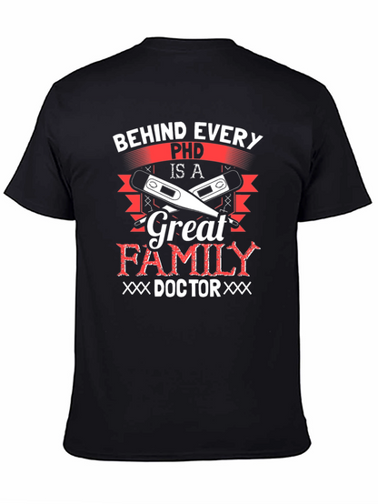 Behind Every Ph.D. Great Family Doctor T-Shirt