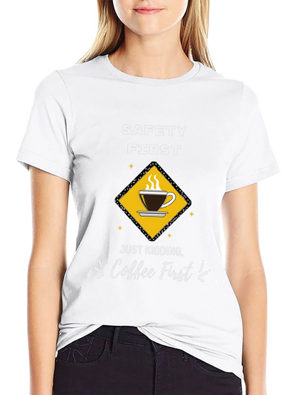 Coffee First T-Shirt - Funny Safety Slogan Tee