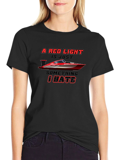 Red Light Boat T-Shirt - Hate It
