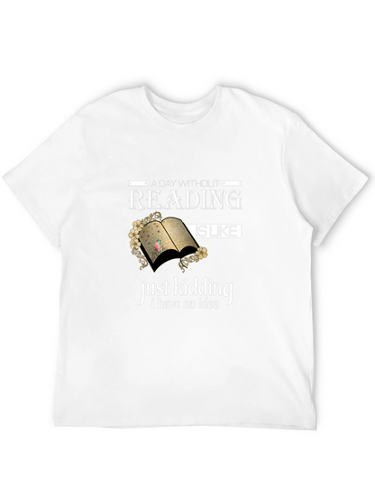 Funny Reading T-Shirt: A Day Without Reading