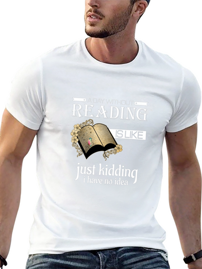 Funny Reading T-Shirt: A Day Without Reading