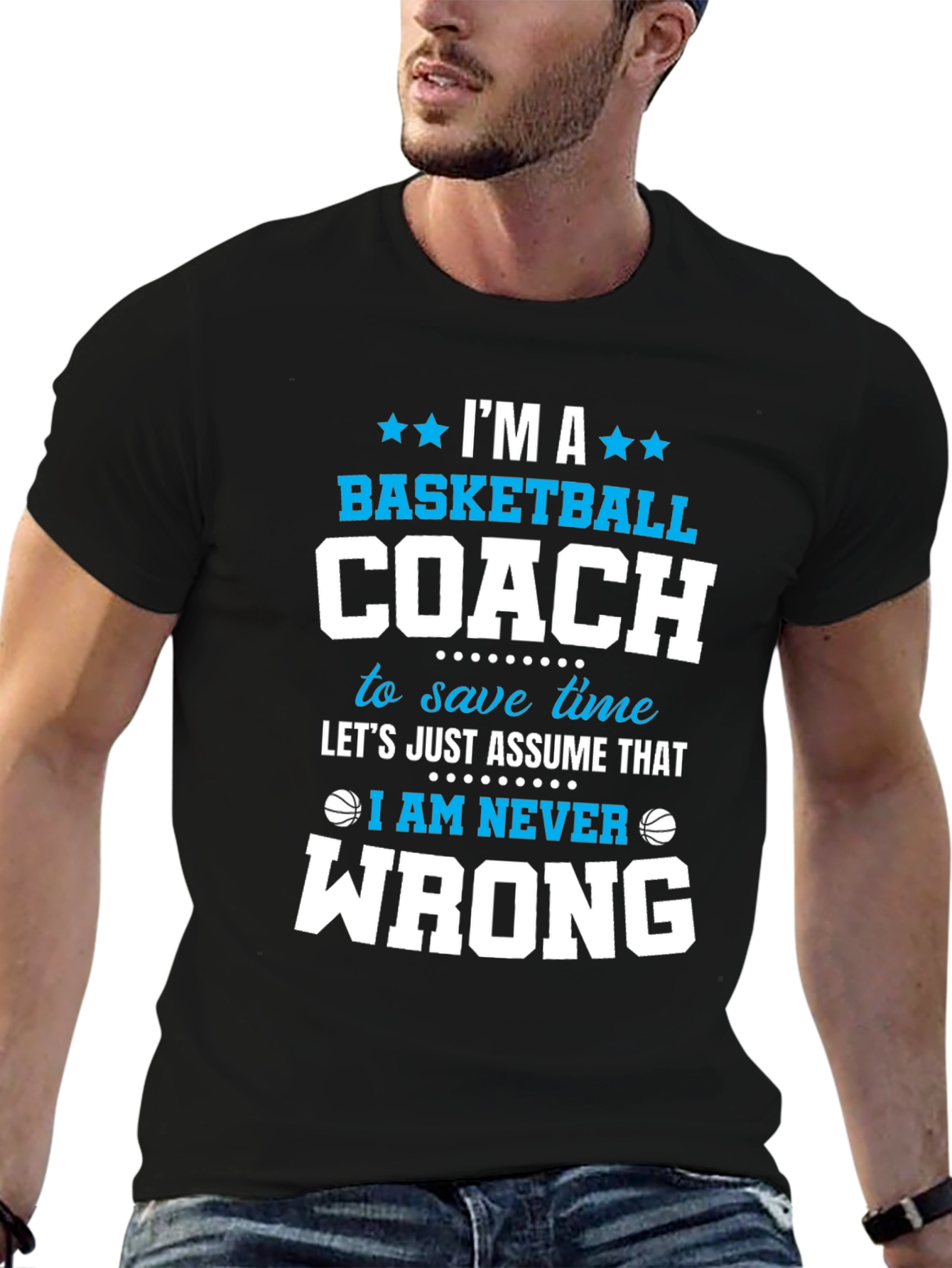 Basketball Coach T-Shirt - Im Always Right Funny Tee