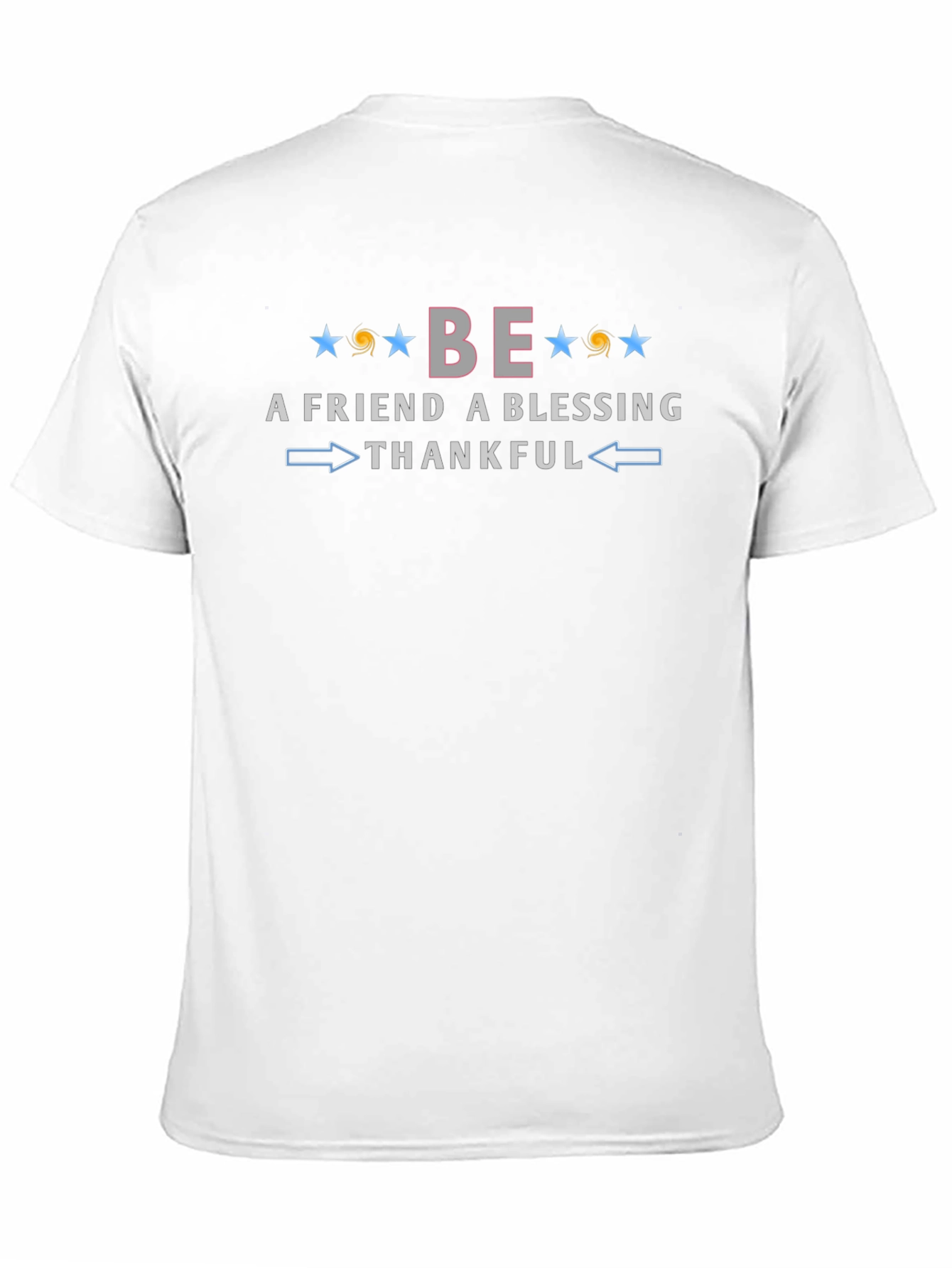 Be A Friend Blessing Thankful Graphic Tee