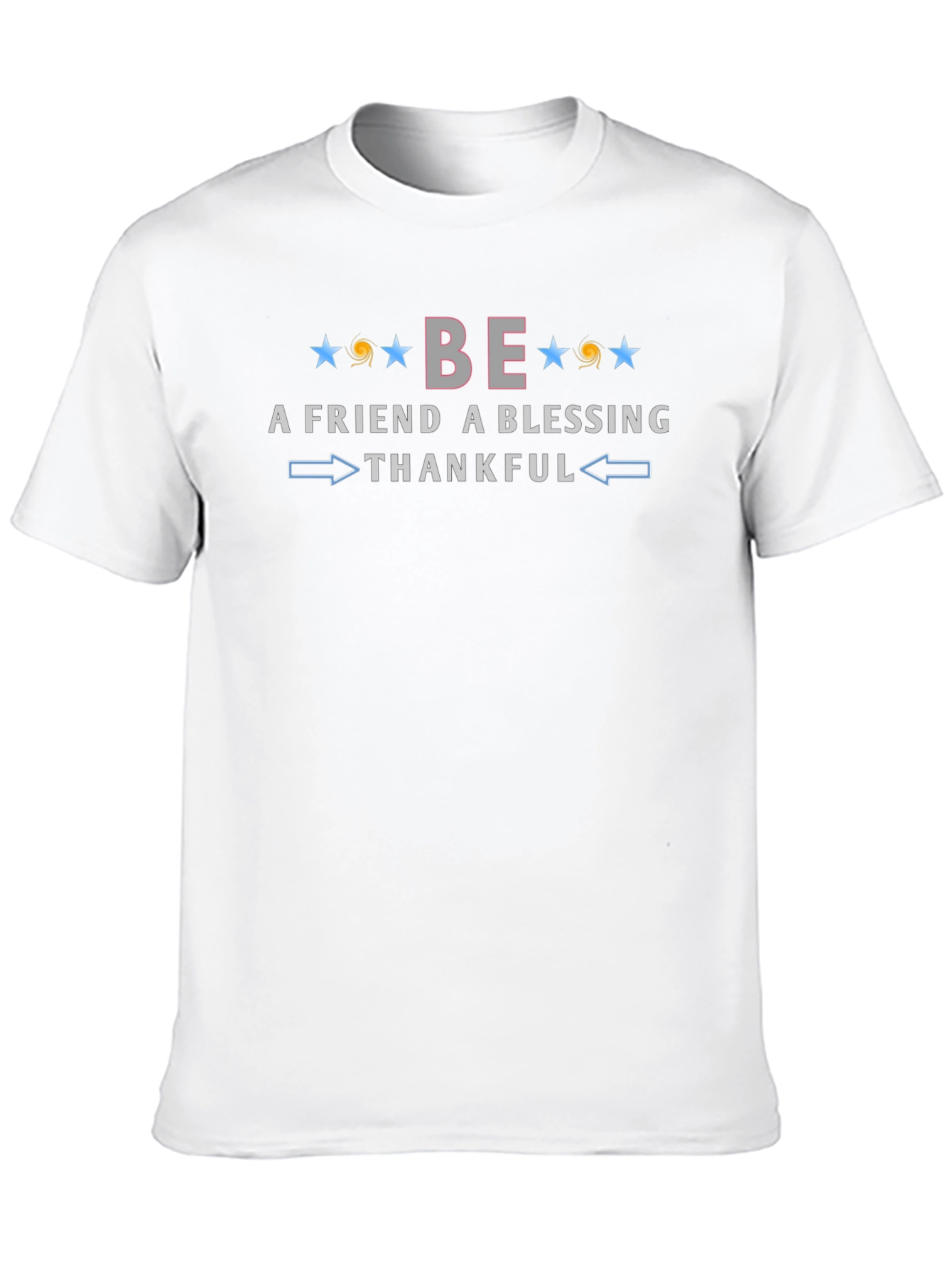 Be A Friend Blessing Thankful Graphic Tee