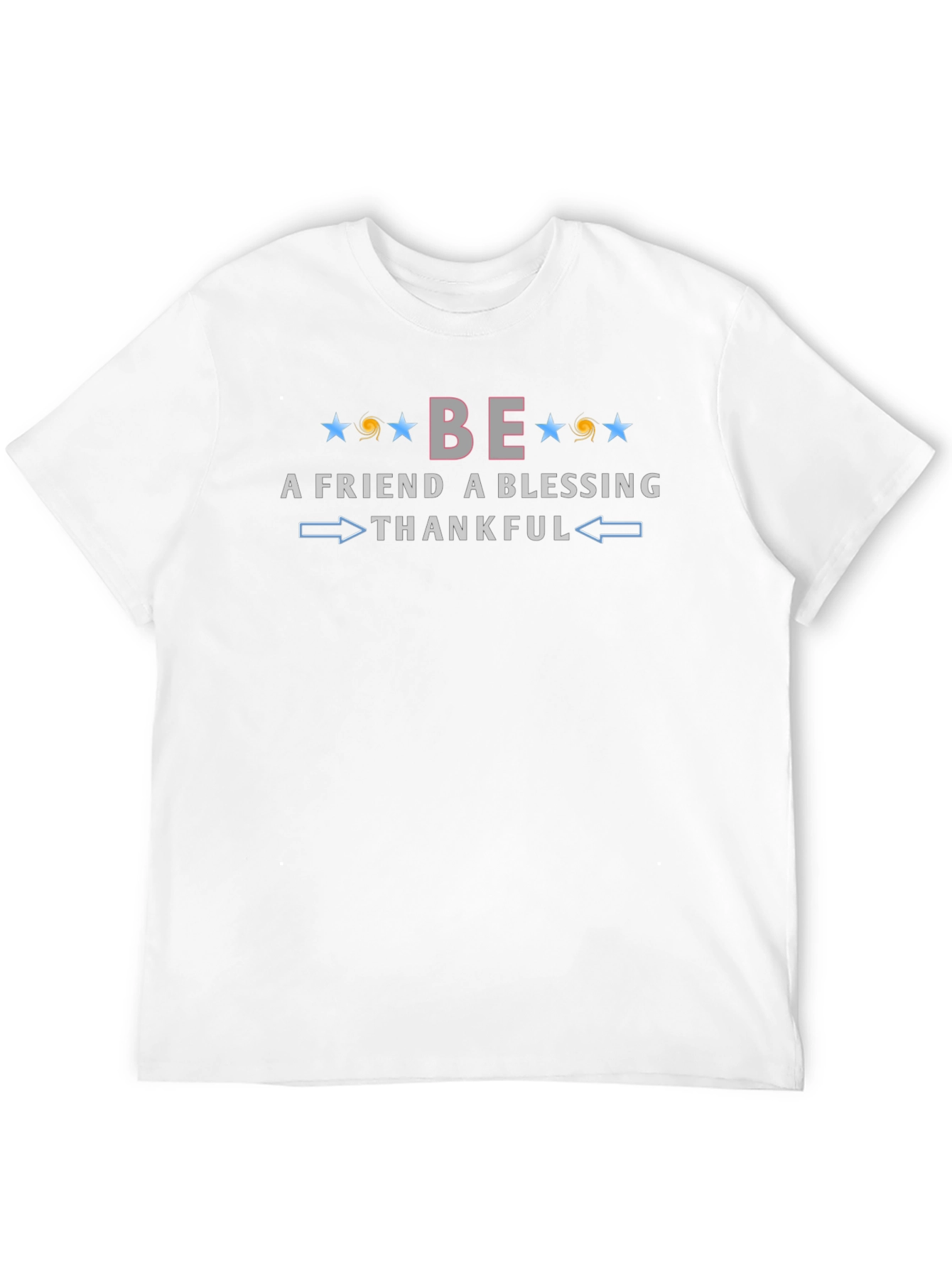 Be A Friend Blessing Thankful Graphic Tee
