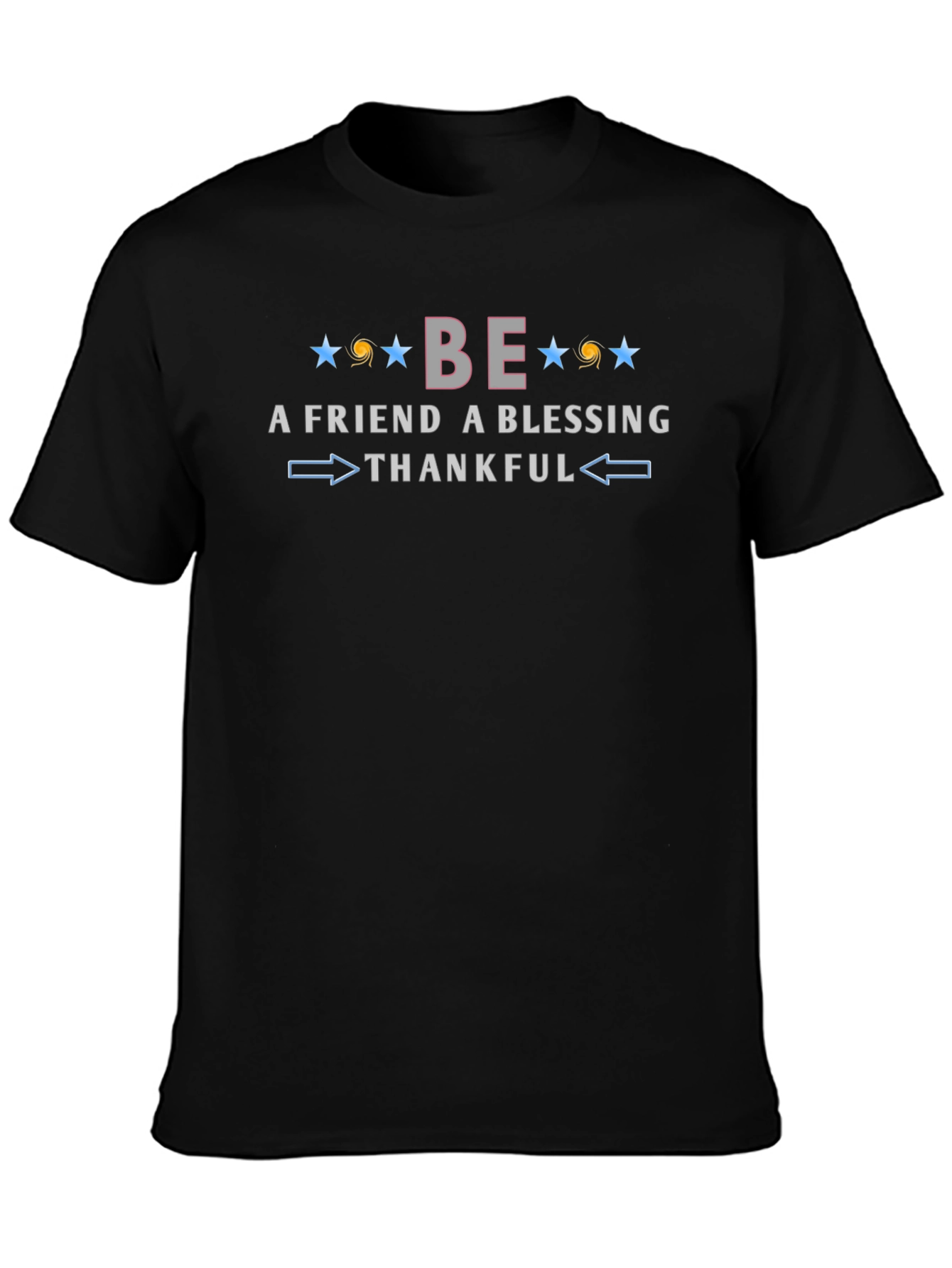 Be A Friend Blessing Thankful Graphic Tee