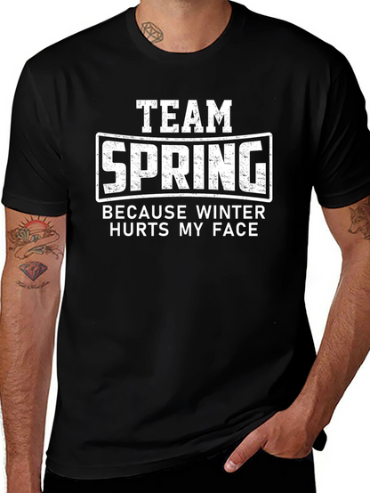 Team Spring T-Shirt - Because Winter Hurts My Face