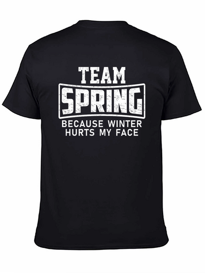 Team Spring T-Shirt - Because Winter Hurts My Face