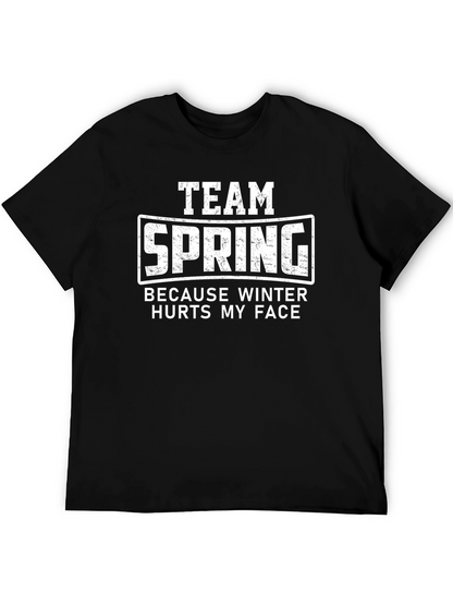 Team Spring T-Shirt - Because Winter Hurts My Face