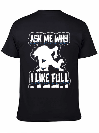 Ask Me Why I Like Full Black T-Shirt