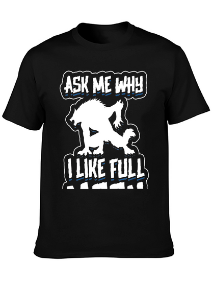 Ask Me Why I Like Full Black T-Shirt
