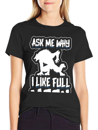 Ask Me Why I Like Full Black T-Shirt