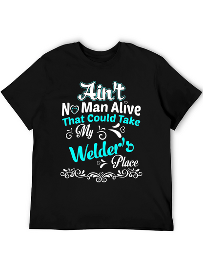 Aint No Man Alive Welders Place T-Shirt