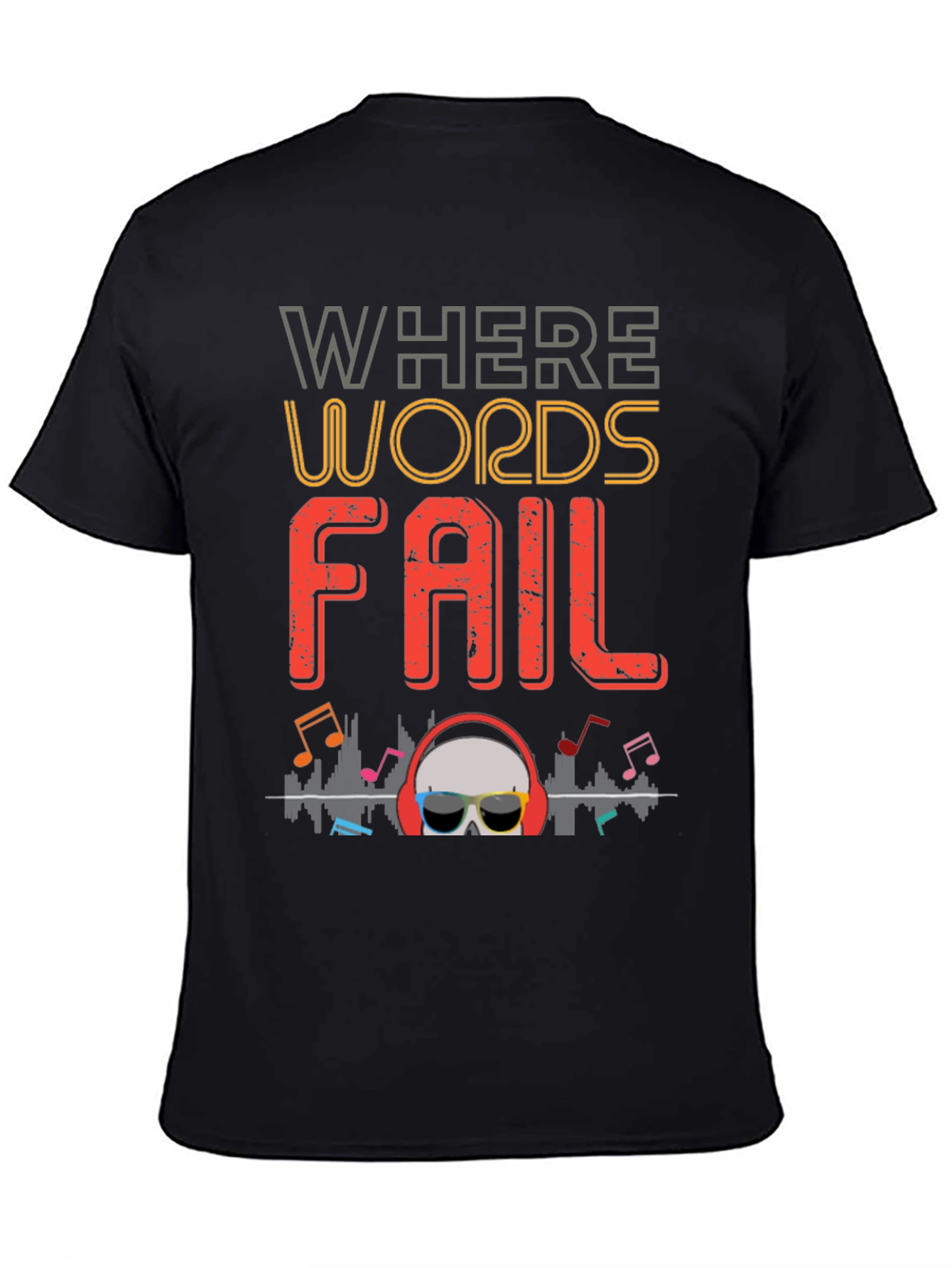 Where Words Fail Music T-Shirt