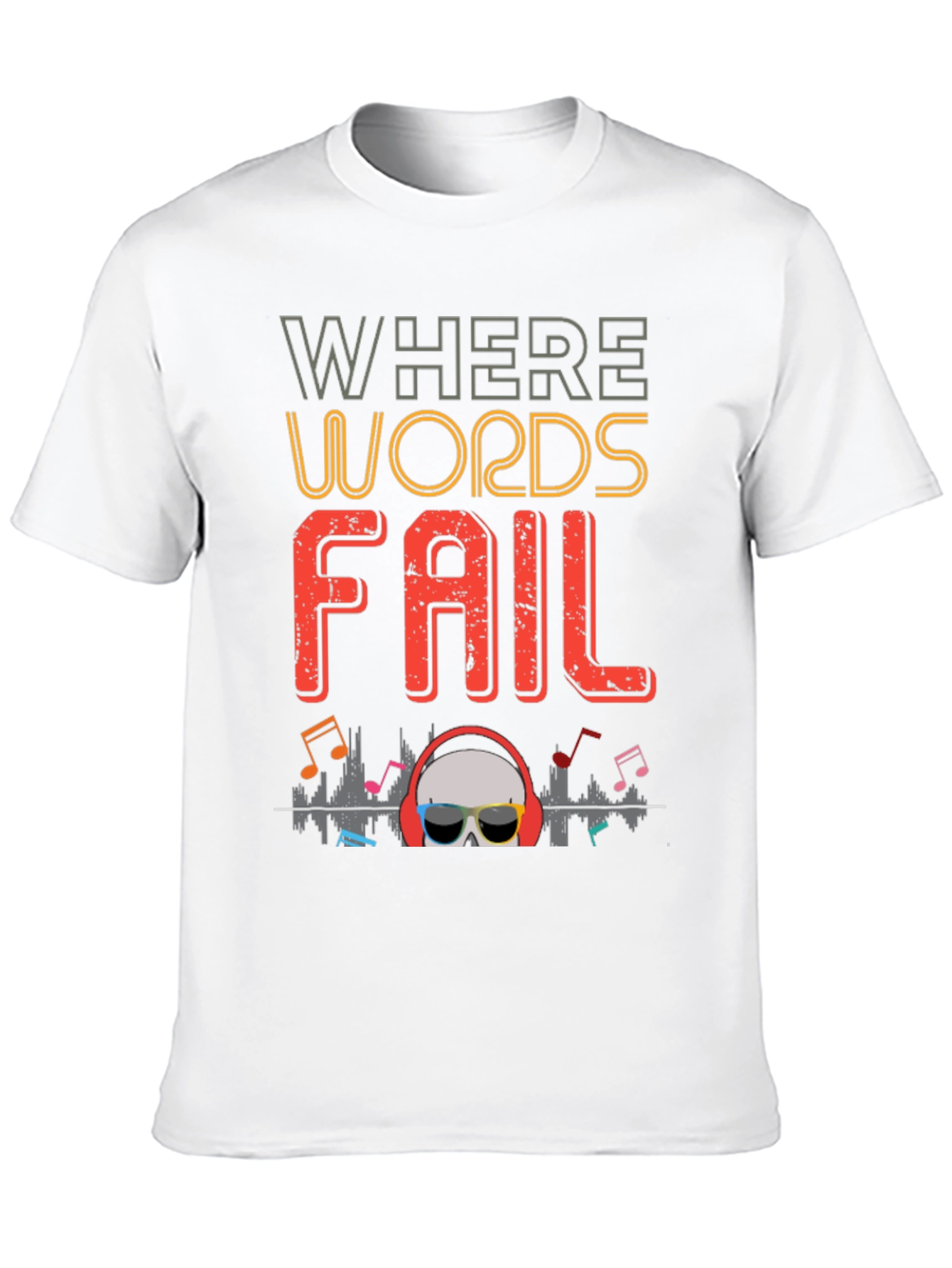 Where Words Fail Music T-Shirt