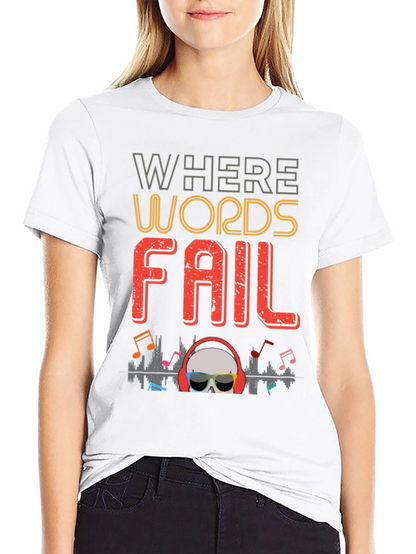 Where Words Fail Music T-Shirt