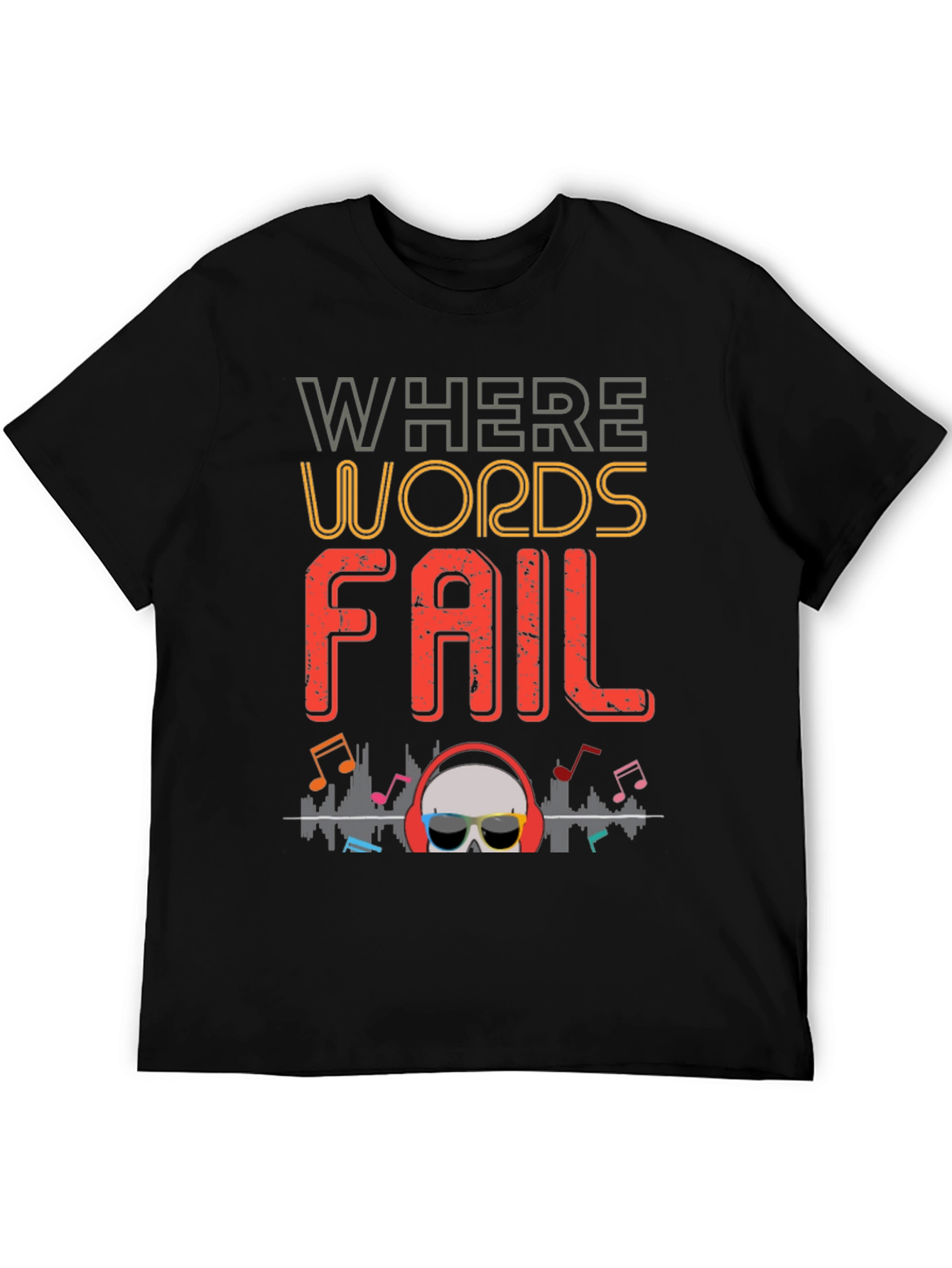 Where Words Fail Music T-Shirt