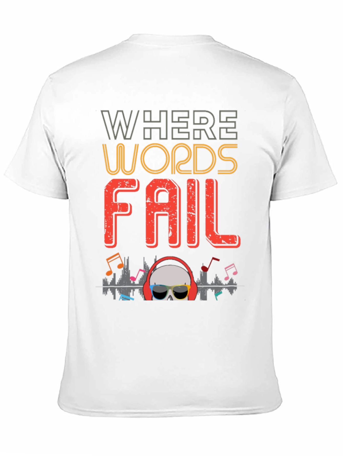 Where Words Fail Music T-Shirt