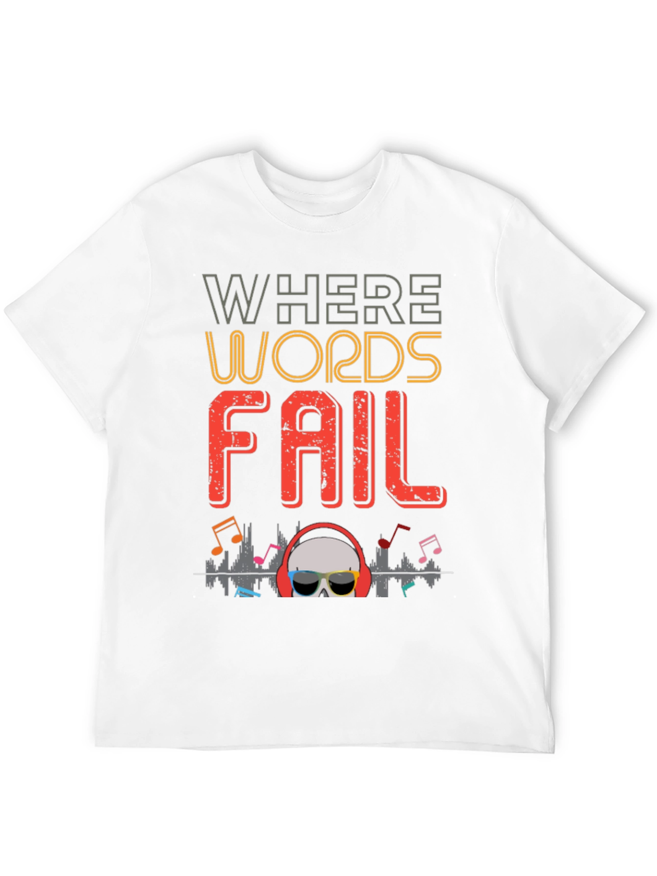 Where Words Fail Music T-Shirt