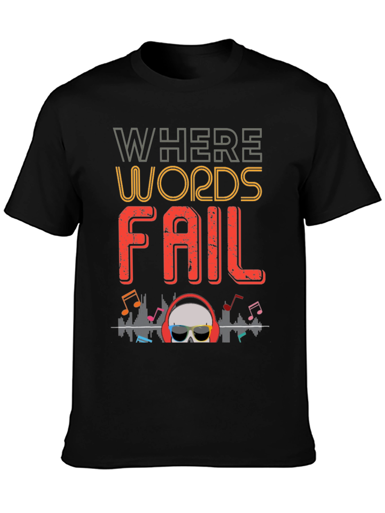 Where Words Fail Music T-Shirt