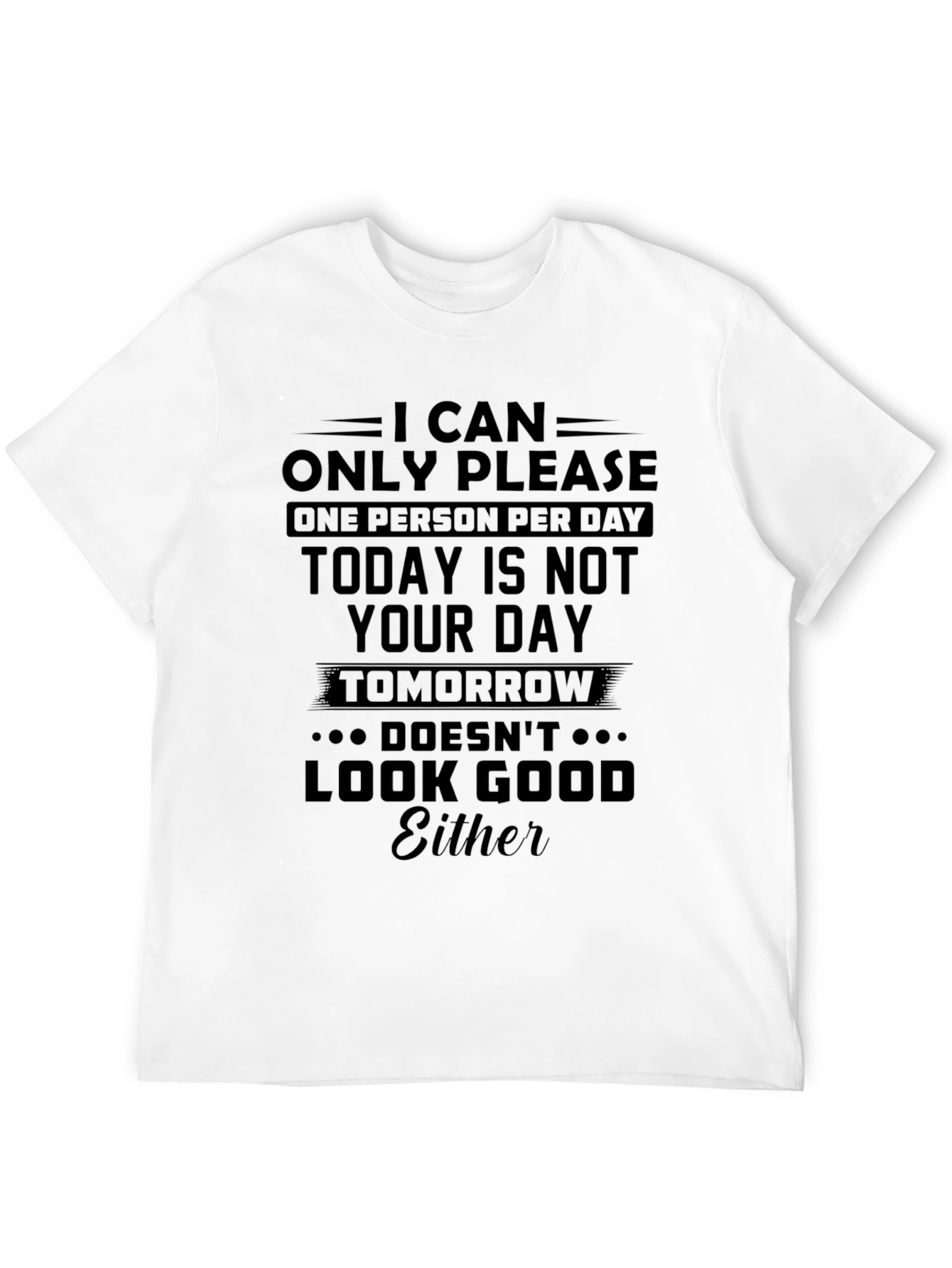 Humorous Graphic T-Shirt - I Can Only Please