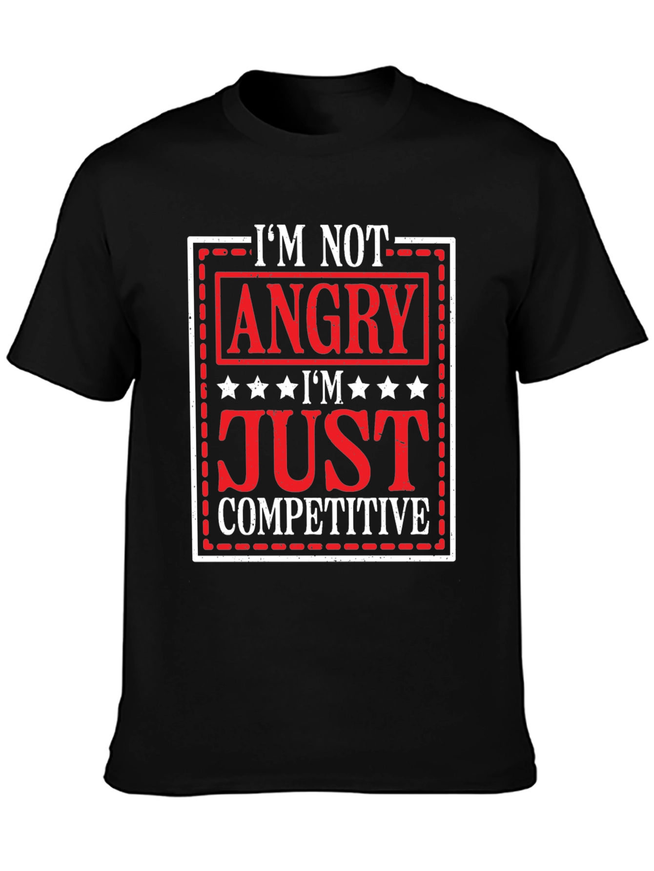 Im Not Angry Just Competitive Graphic T-Shirt